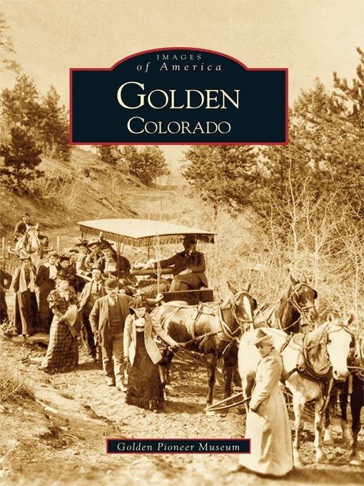 Title details for Golden by Golden Pioneer Museum - Available